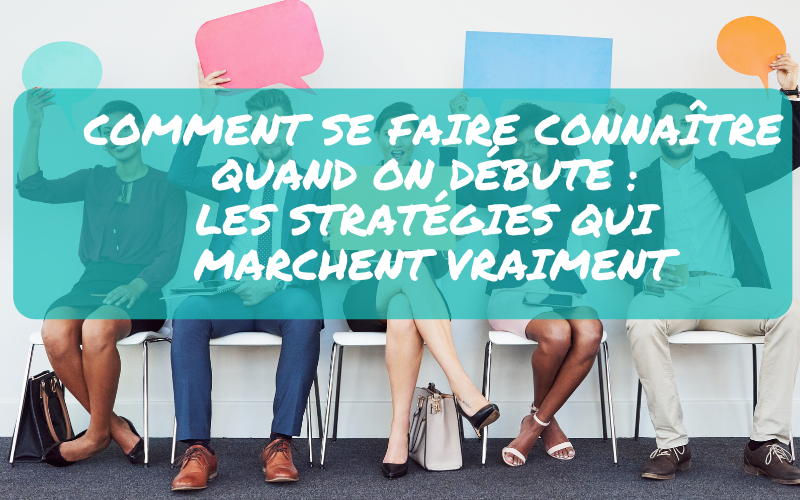 Lire la suite à propos de l’article Comment se faire connaître quand on débute : les stratégies qui marchent vraiment